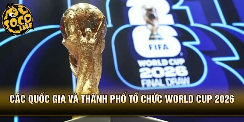 Các quốc gia và thành phố tổ chức World Cup 2026