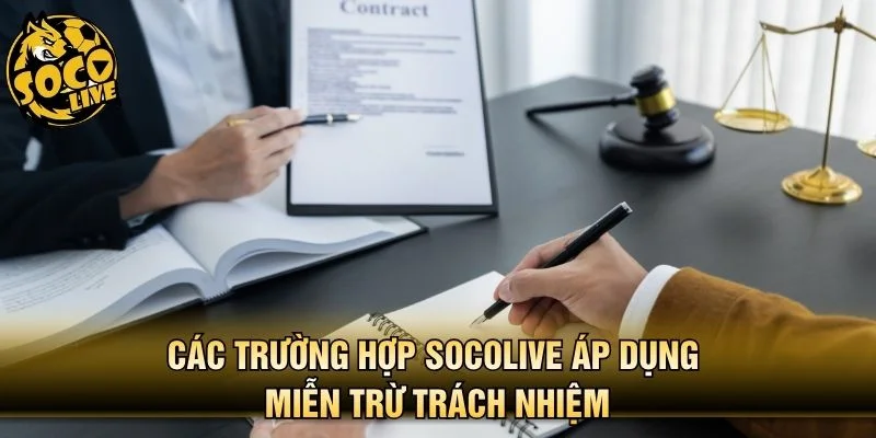 Các trường hợp Socolive áp dụng miễn trừ trách nhiệm