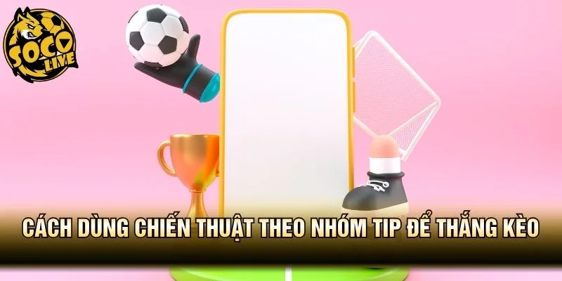 Chiến Thuật Theo Nhóm Tip