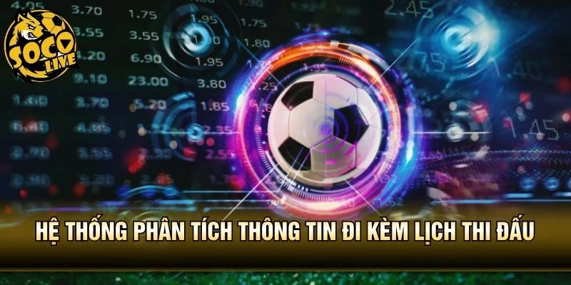 Hệ thống phân tích thông tin đi kèm lịch thi đấu